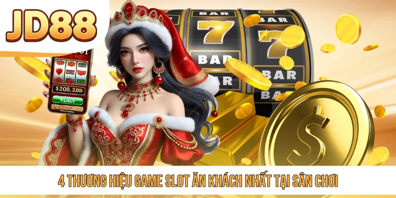 4 thương hiệu game slot ăn khách nhất tại sân chơi