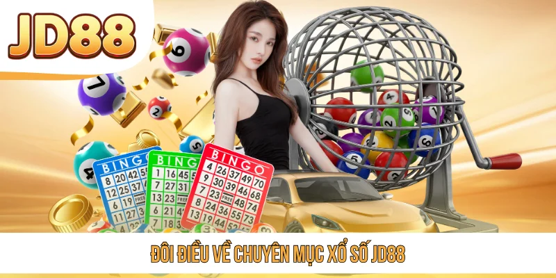 Đôi điều về chuyên mục xổ số JD88