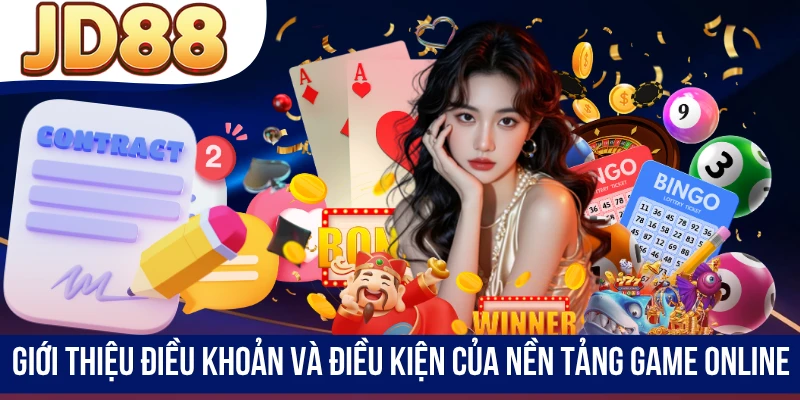 Giới thiệu điều khoản và điều kiện của nền tảng game online