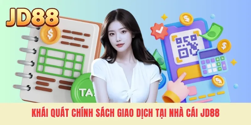 Khái quát chính sách giao dịch tại nhà cái JD88