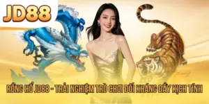 Rồng Hổ JD88 - Trải Nghiệm Trò Chơi Đối Kháng Đầy Kịch Tính